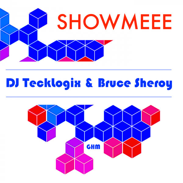 DJ TeckLogix, Bruce Sheroy - ShowMeee [GHMR202110]